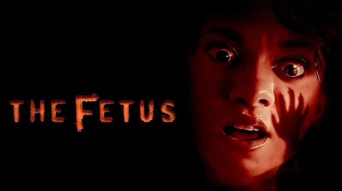 فيلم The Fetus: تجربة رعب جديدة ومشوقة